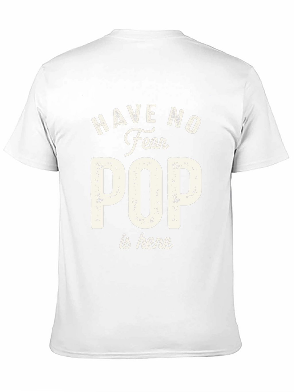 Have No Fear Pop is Here T-Shirt