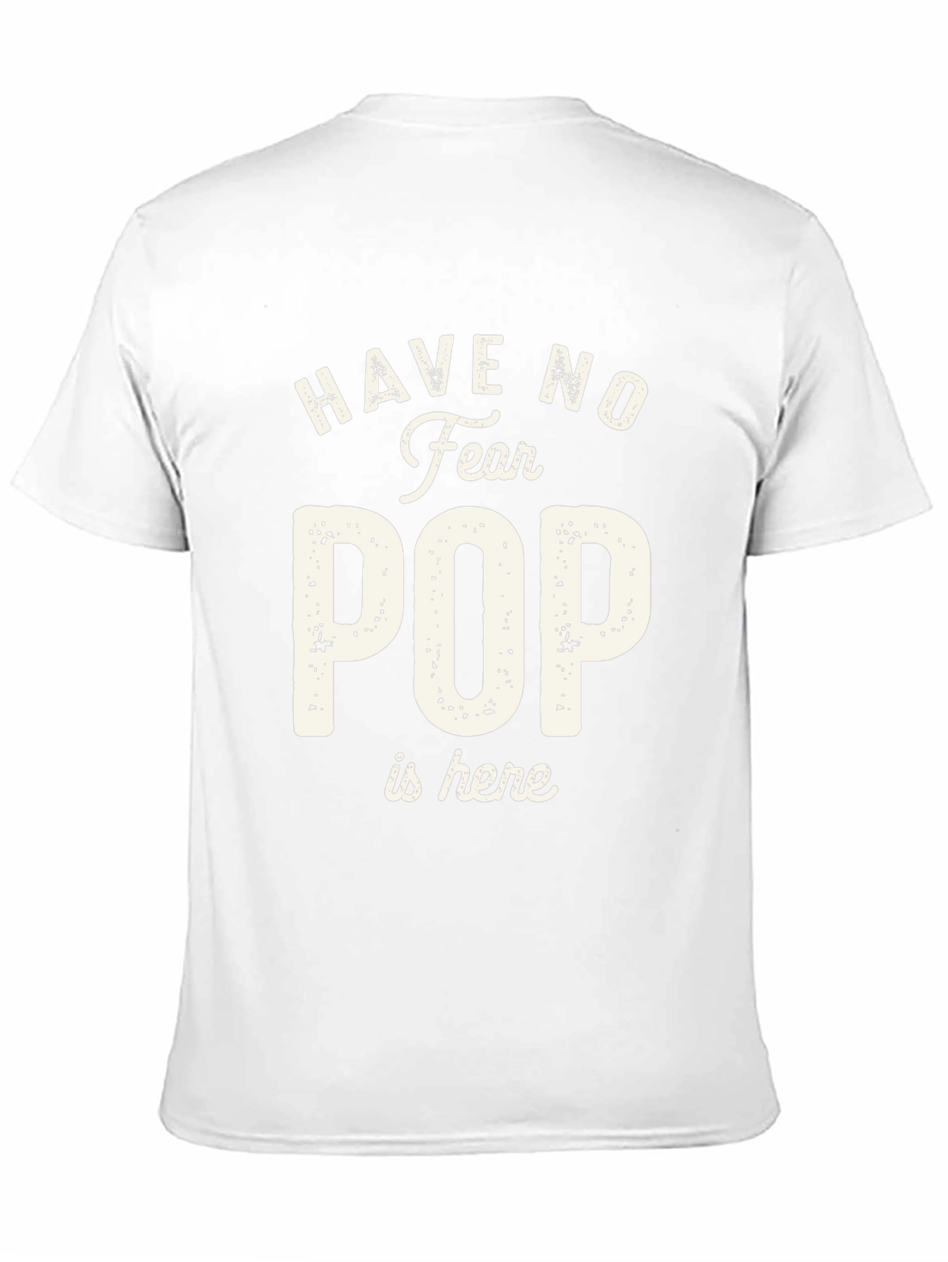 Have No Fear Pop is Here T-Shirt