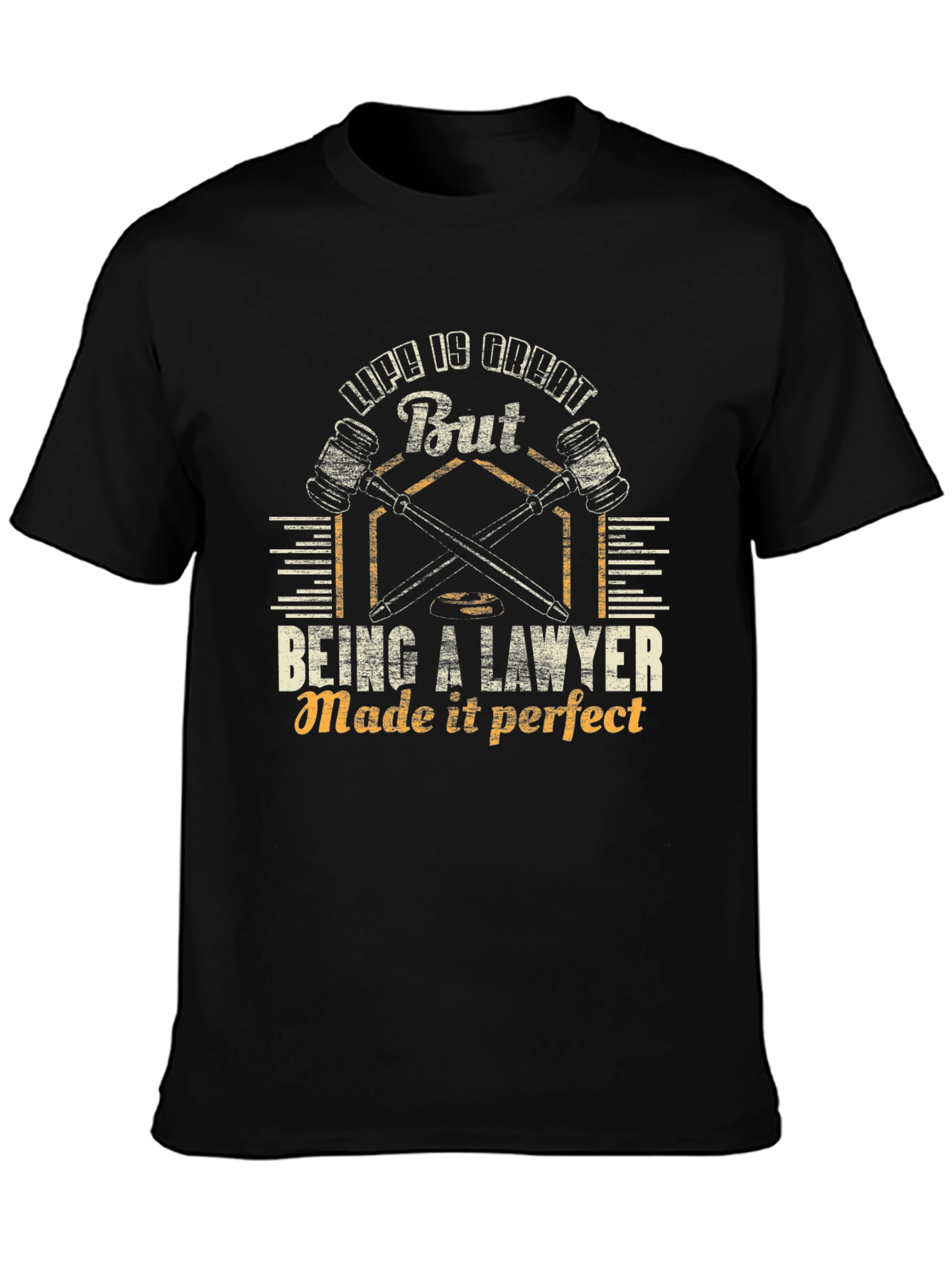 Lawyer Life T-Shirt - Life is Great But Being a Lawyer Made it Perfect