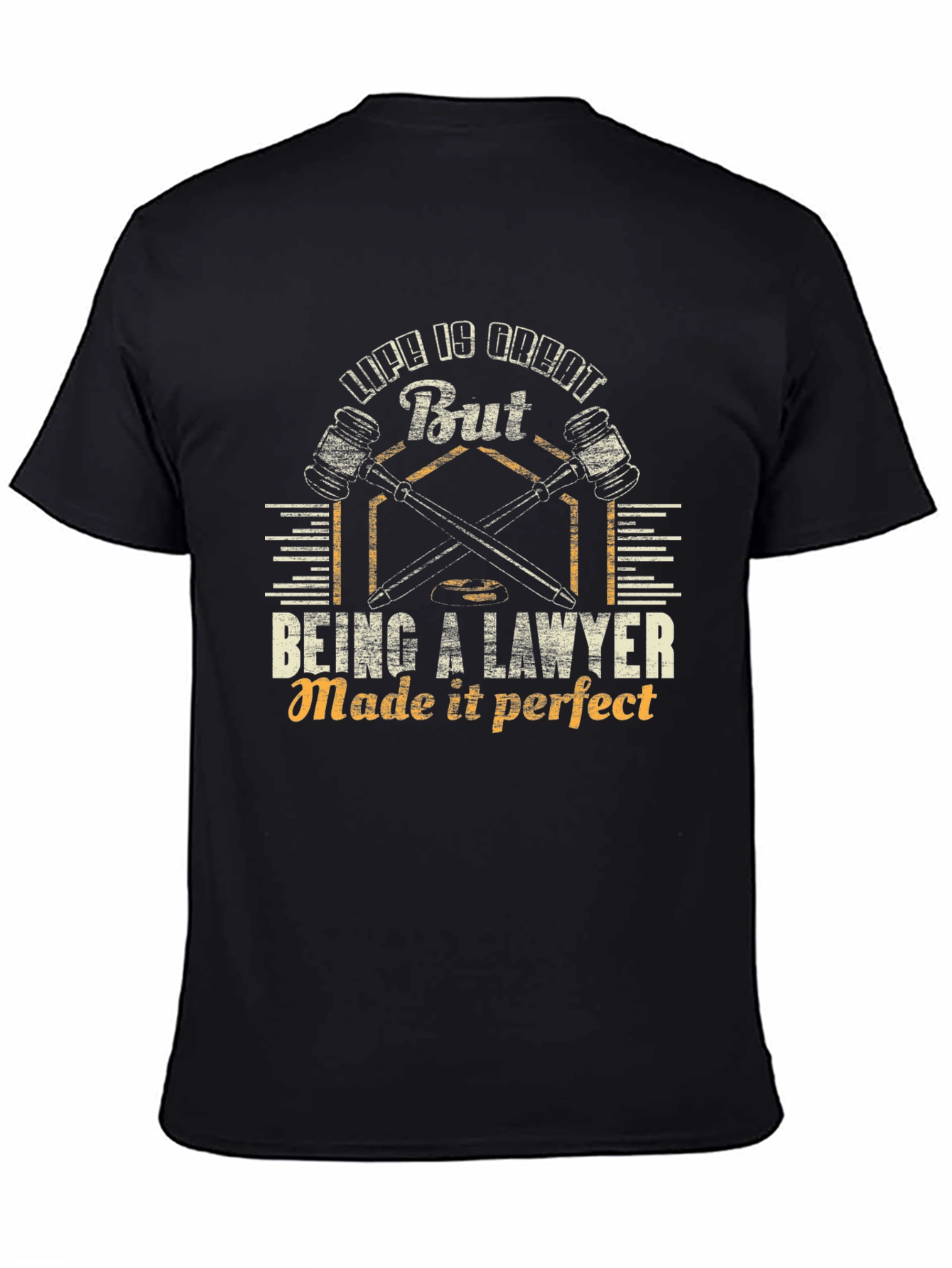 Lawyer Life T-Shirt - Life is Great But Being a Lawyer Made it Perfect