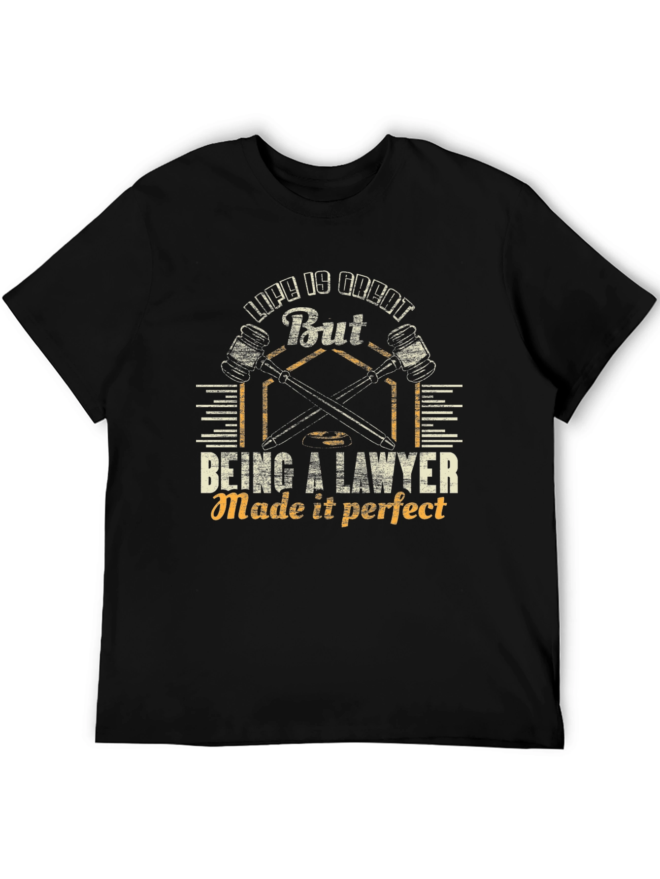 Lawyer Life T-Shirt - Life is Great But Being a Lawyer Made it Perfect