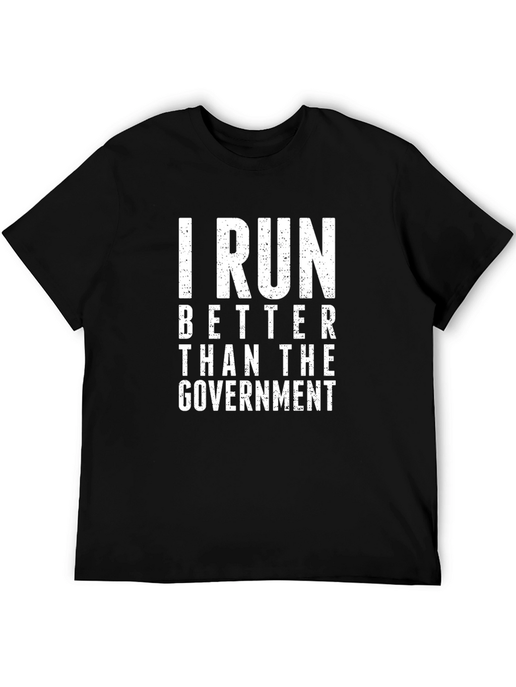 I Run Better Than the Government Graphic Tee