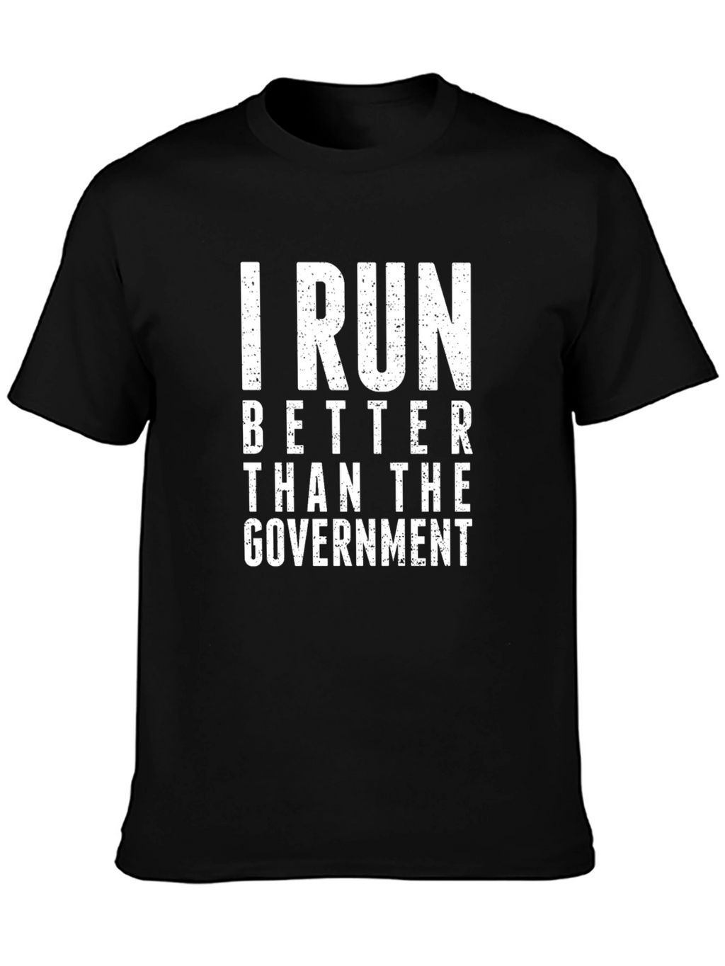 I Run Better Than the Government Graphic Tee