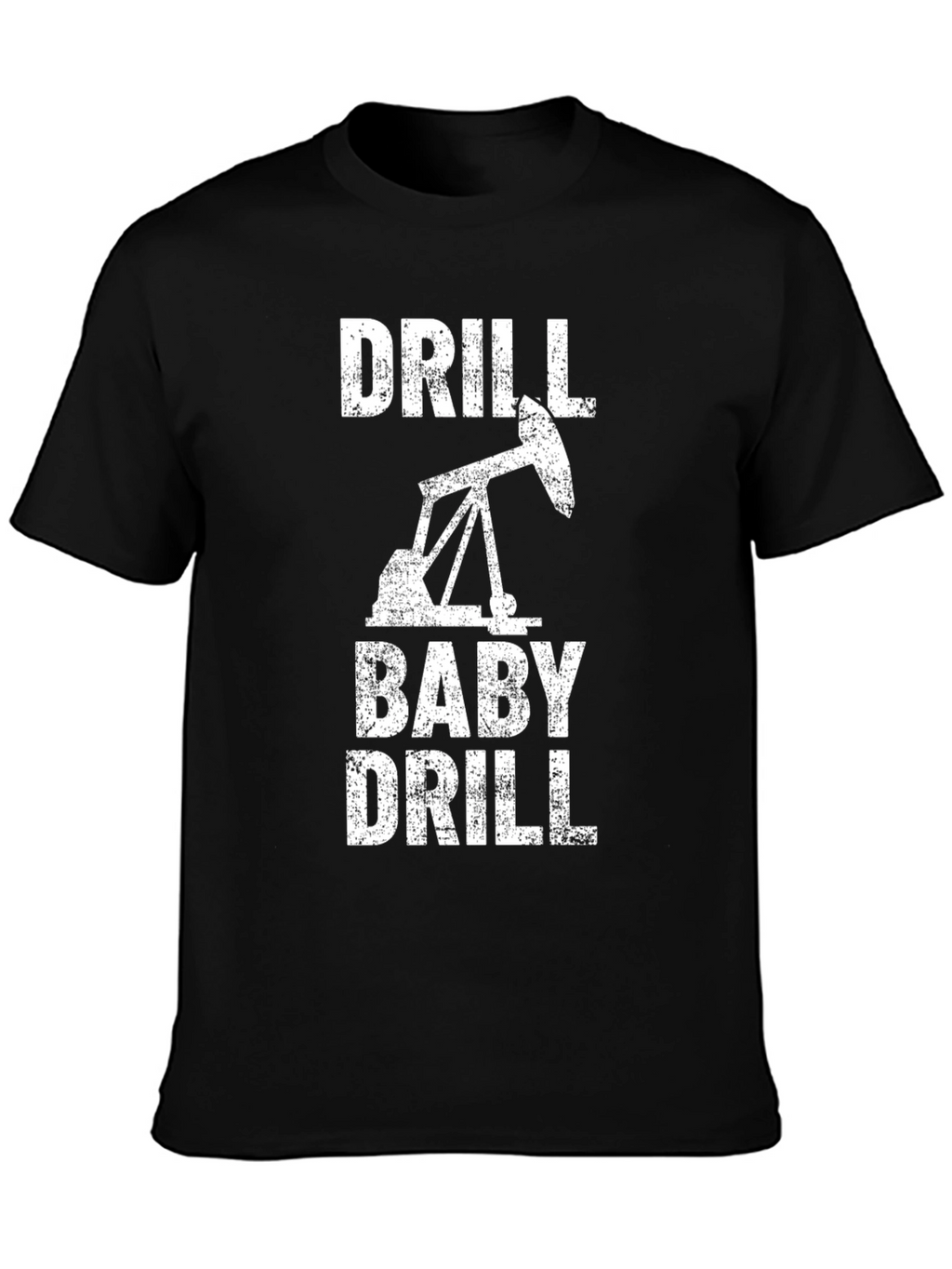 Drill Baby Drill Graphic T-Shirt