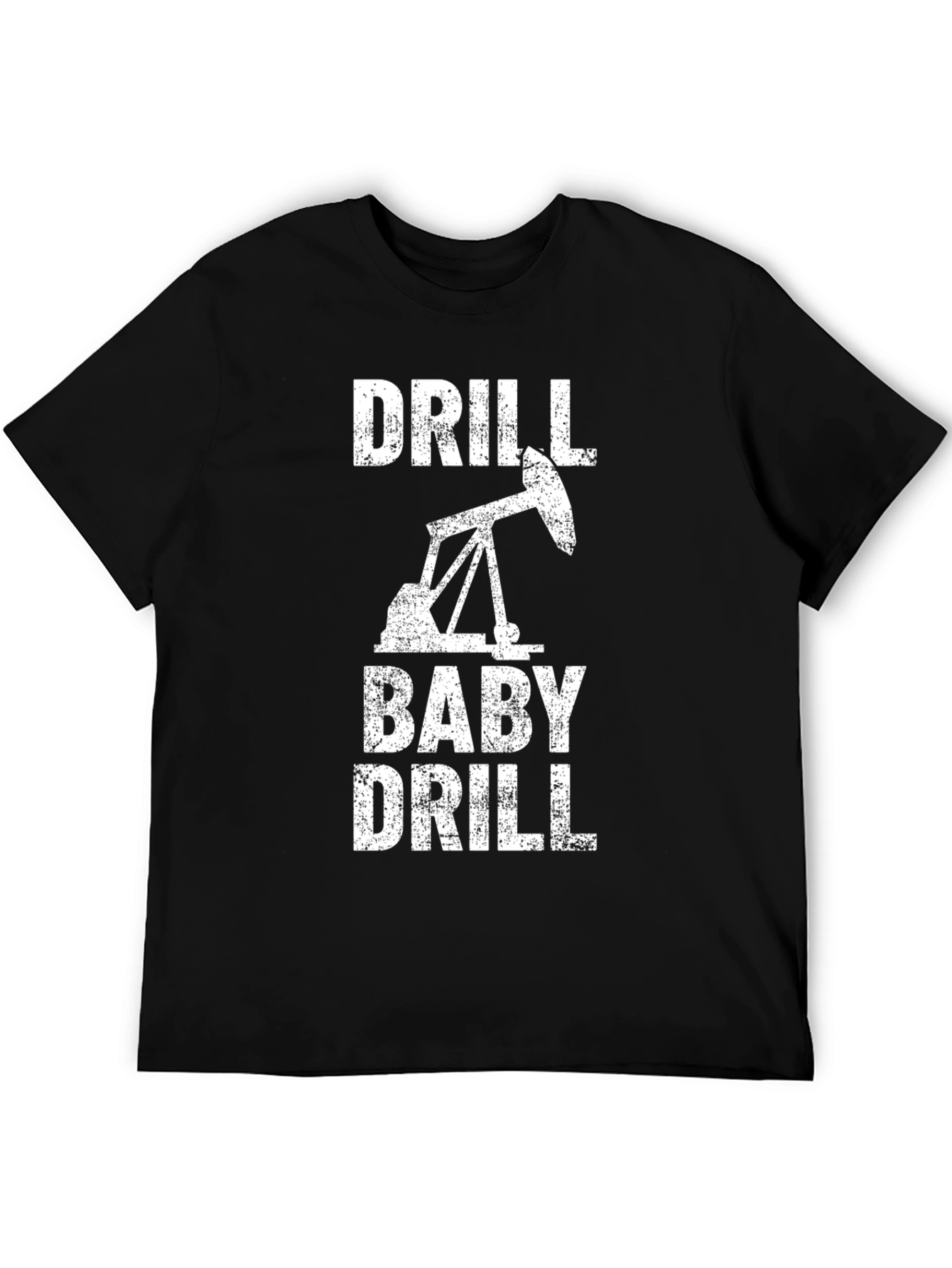 Drill Baby Drill Graphic T-Shirt