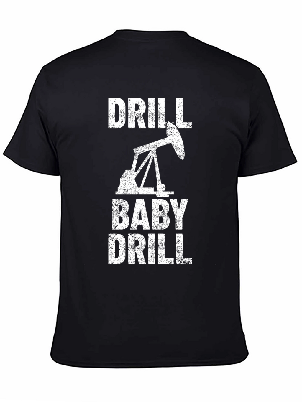 Drill Baby Drill Graphic T-Shirt