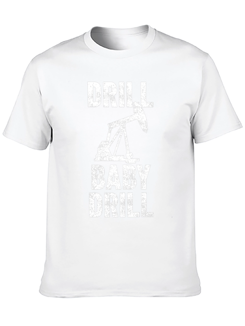Drill Baby Drill Graphic T-Shirt