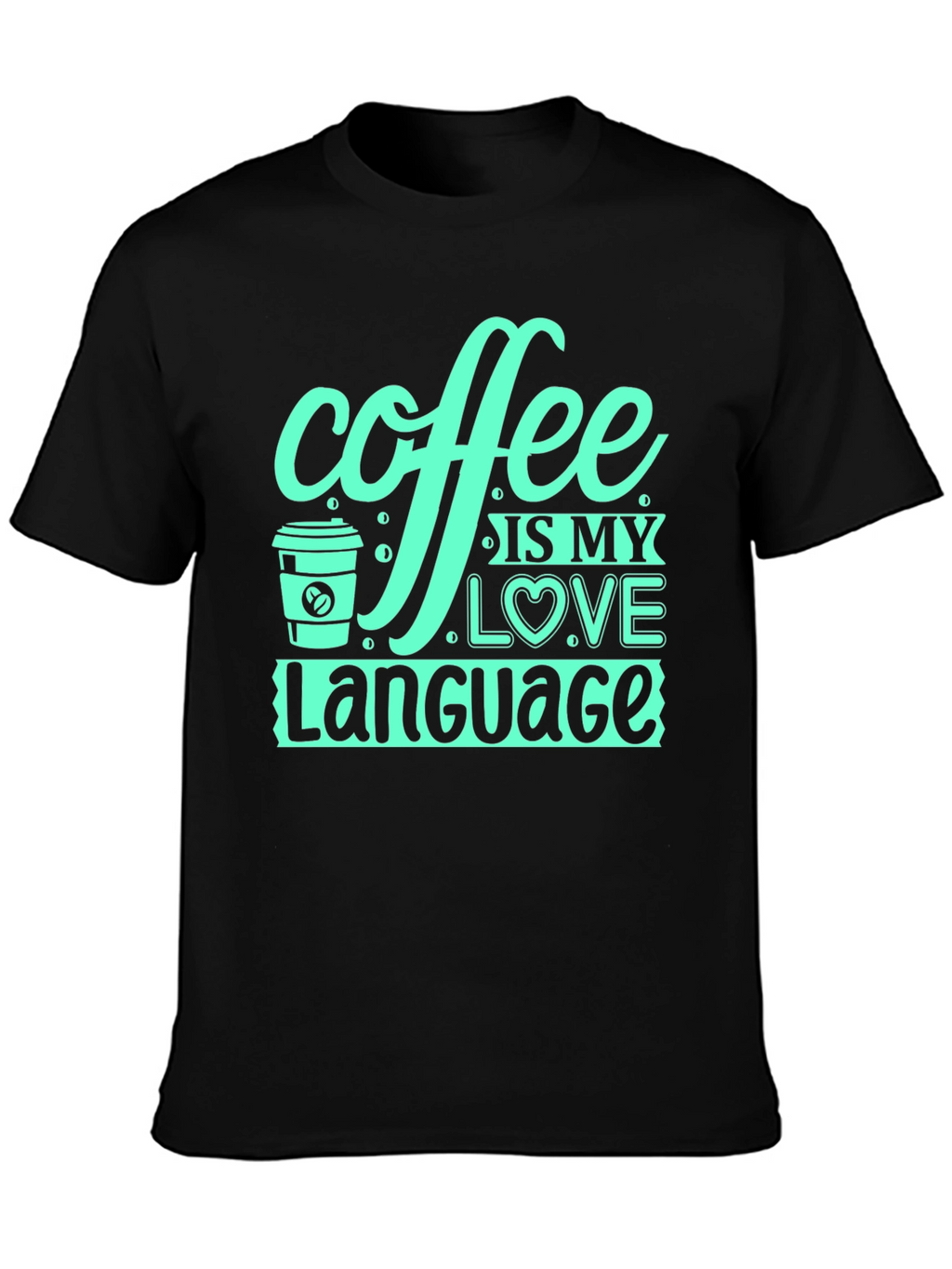 Coffee is My Love Language Black T-Shirt