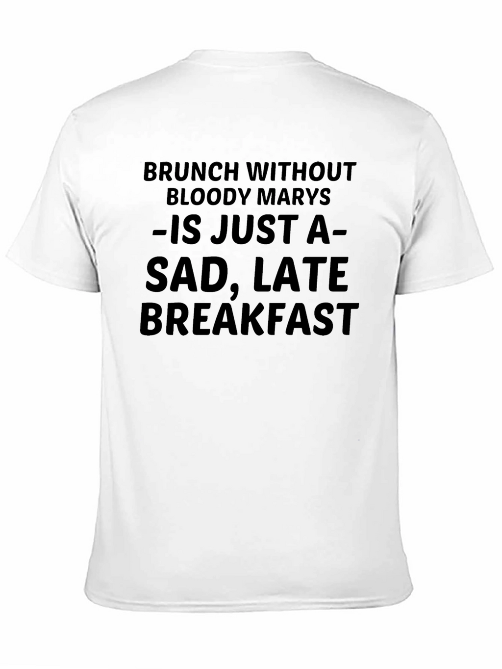 Brunch Without Bloody Marys Funny T-Shirt