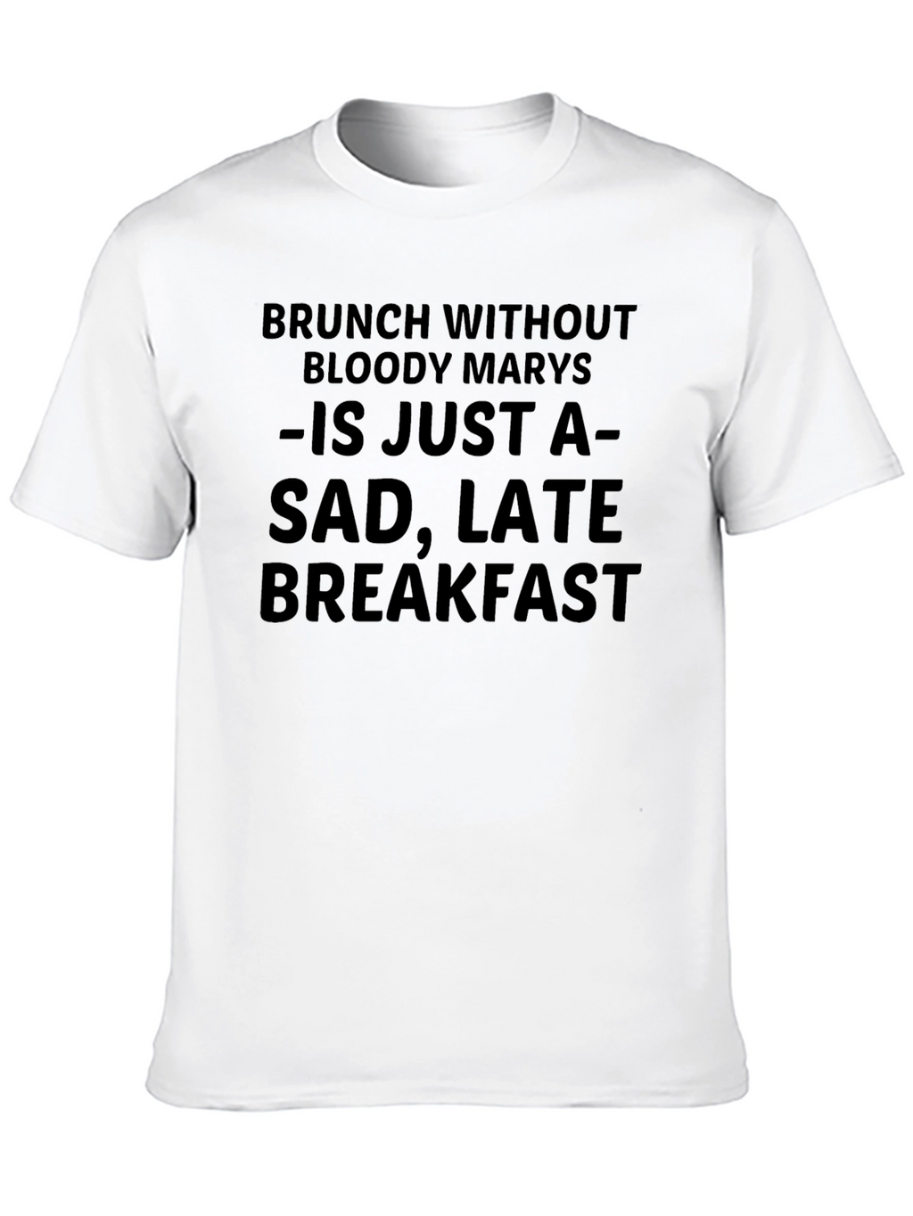 Brunch Without Bloody Marys Funny T-Shirt