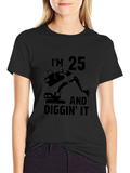 Im 25 Diggin It T-Shirt Funny Birthday Gift