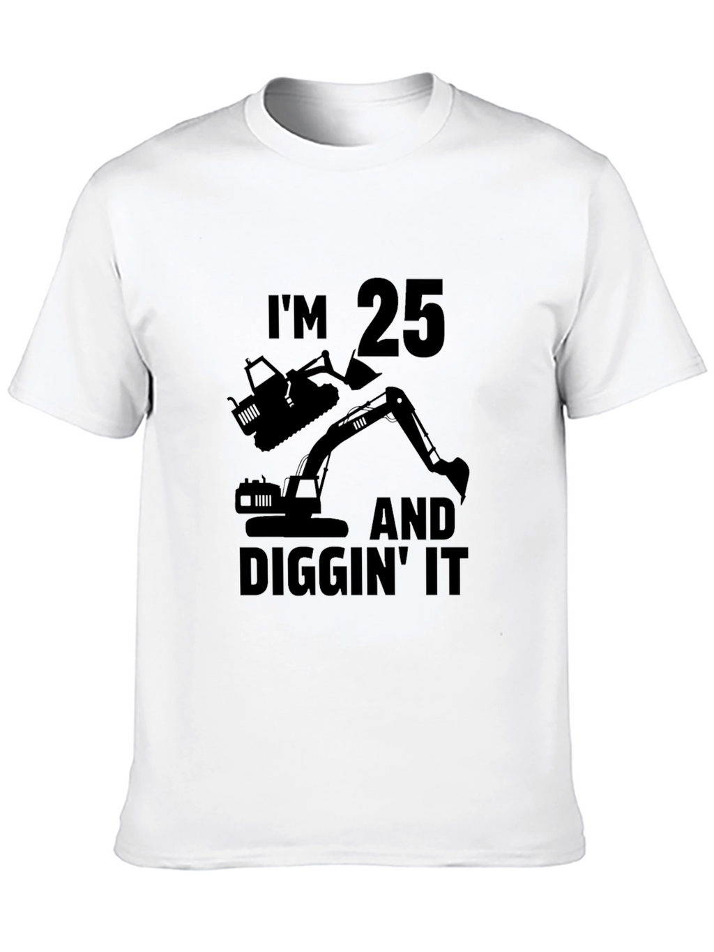 Im 25 Diggin It T-Shirt Funny Birthday Gift