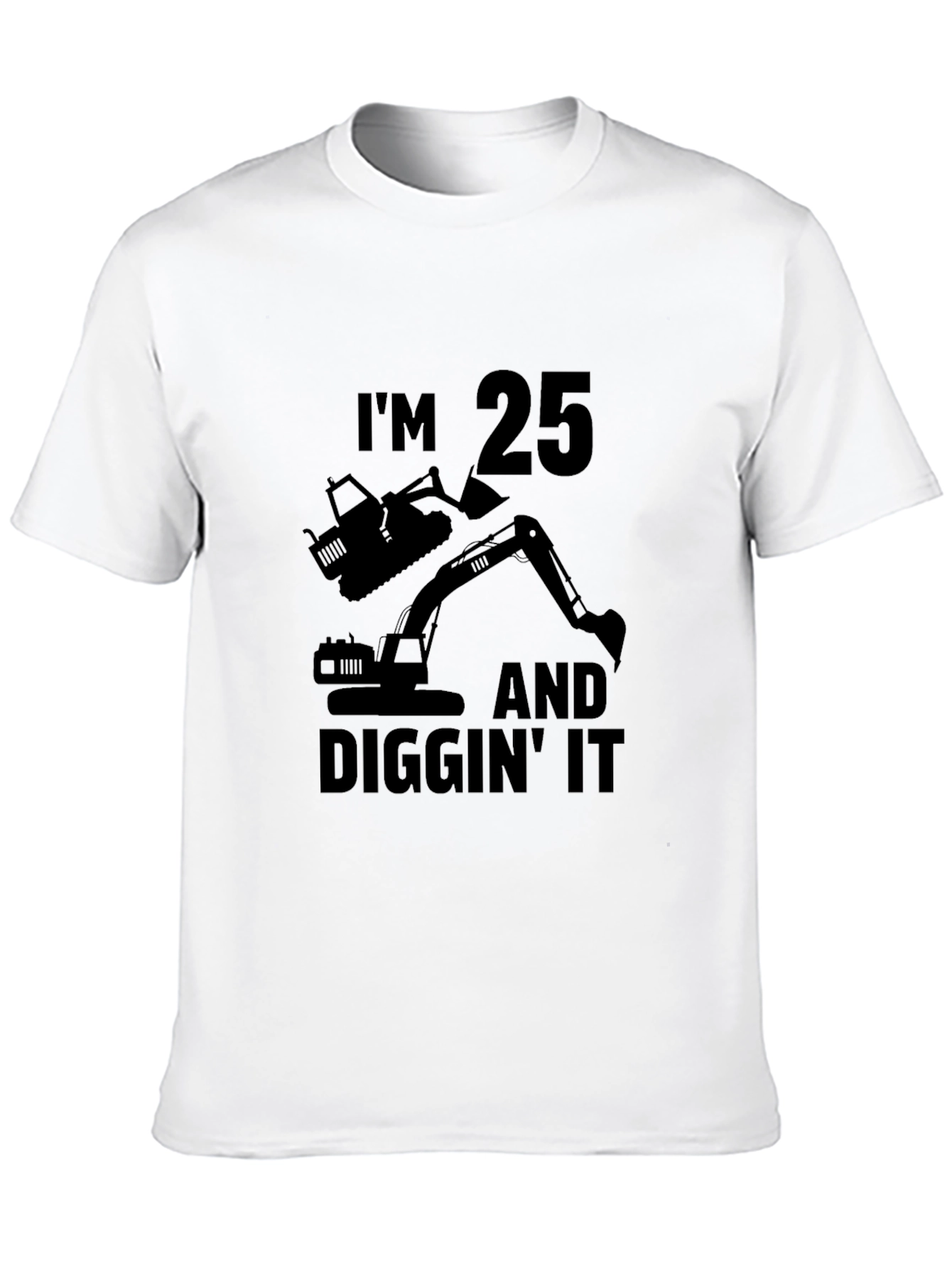Im 25 Diggin It T-Shirt Funny Birthday Gift