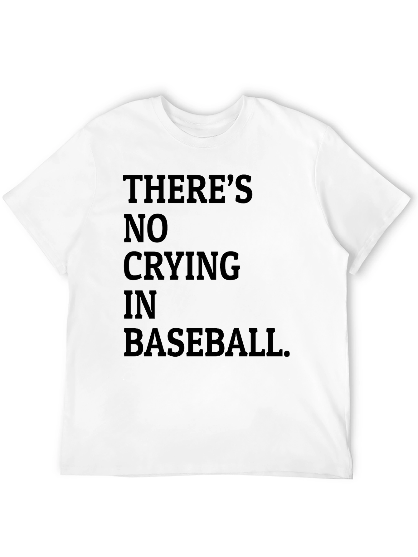 Theres No Crying In Baseball T-Shirt