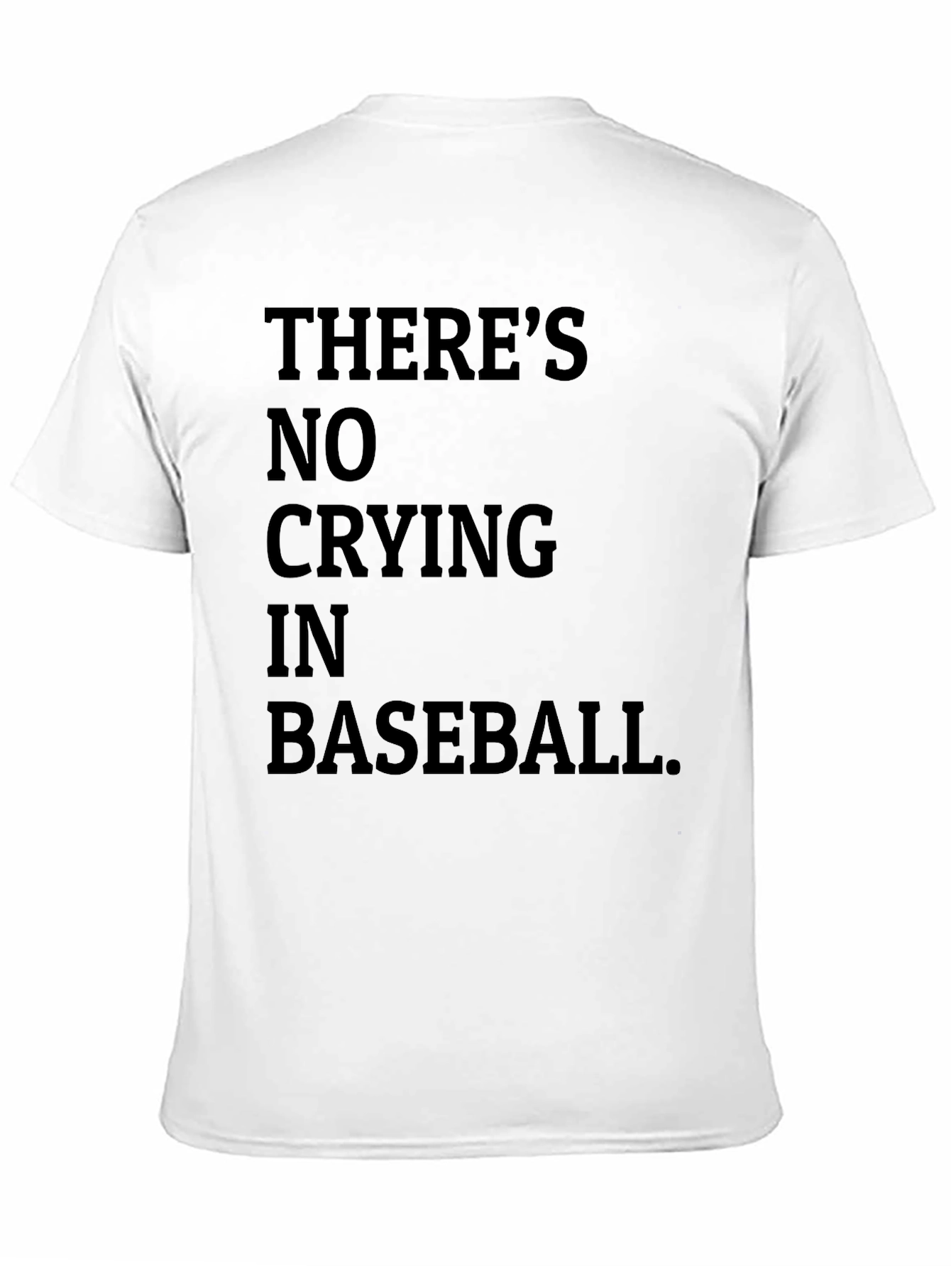 Theres No Crying In Baseball T-Shirt