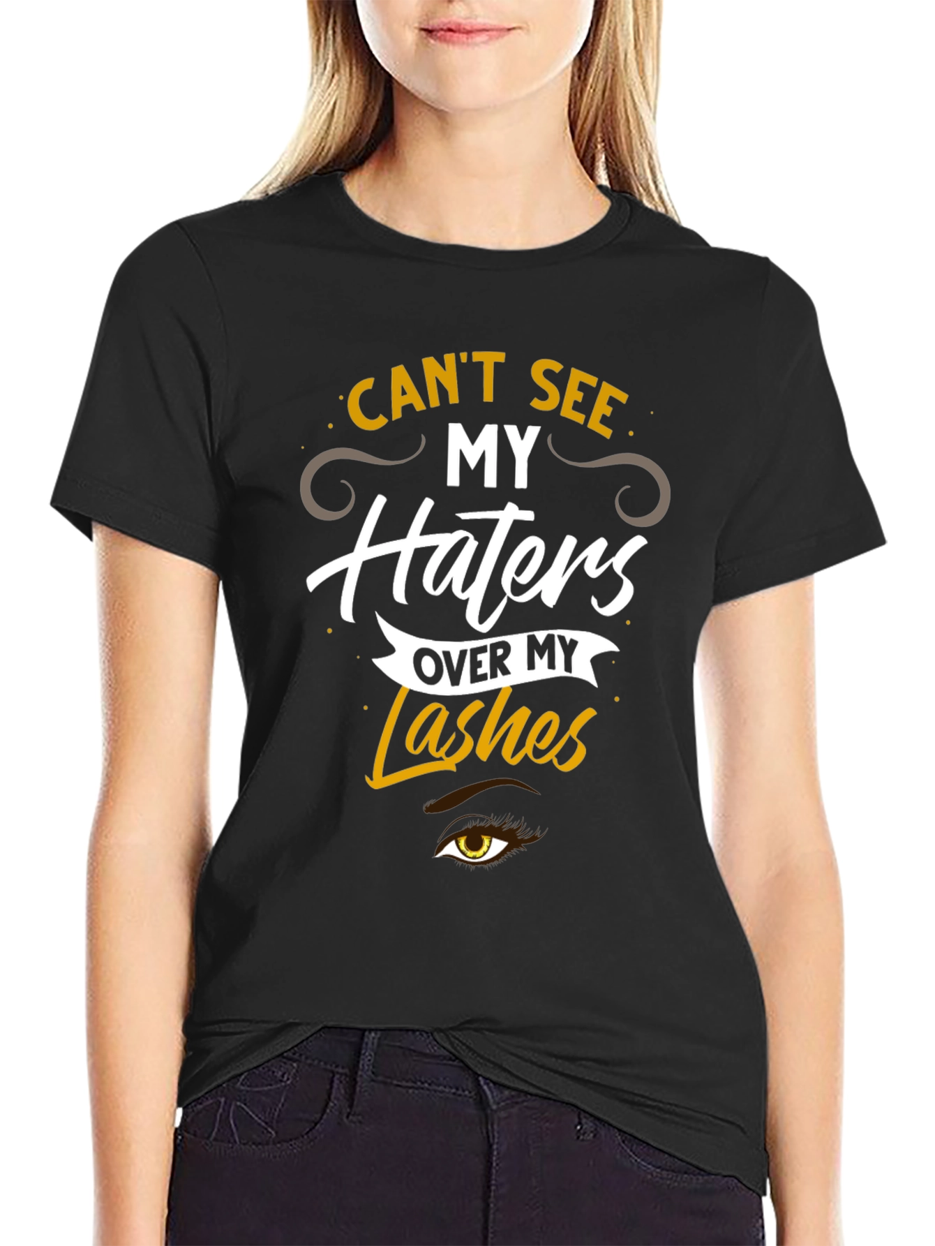 Cant See My Haters Over My Lashes T-Shirt