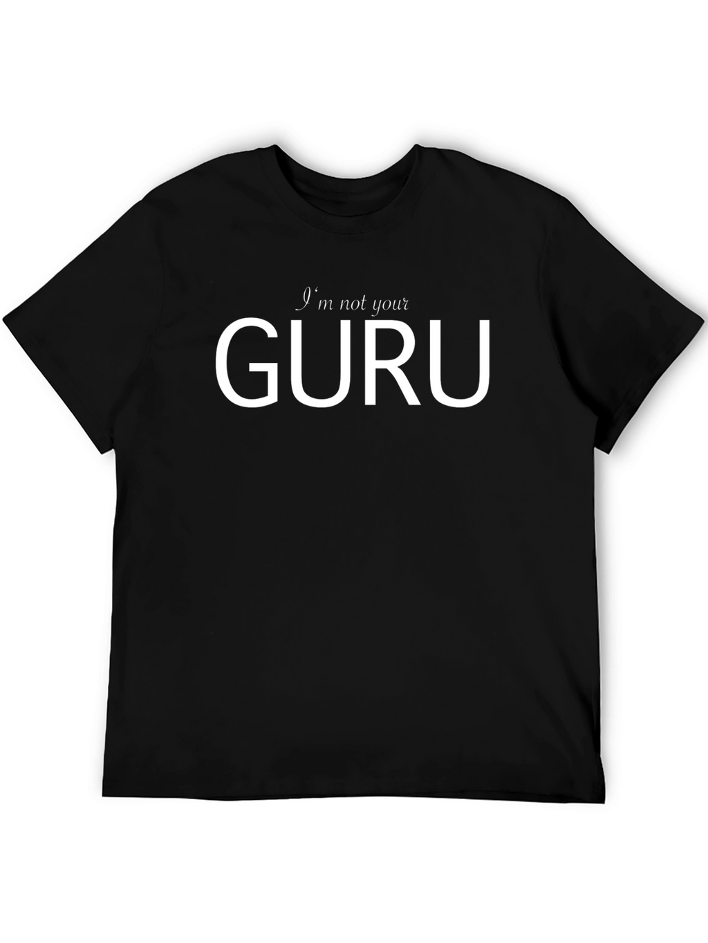 Im Not Your Guru Black T-Shirt