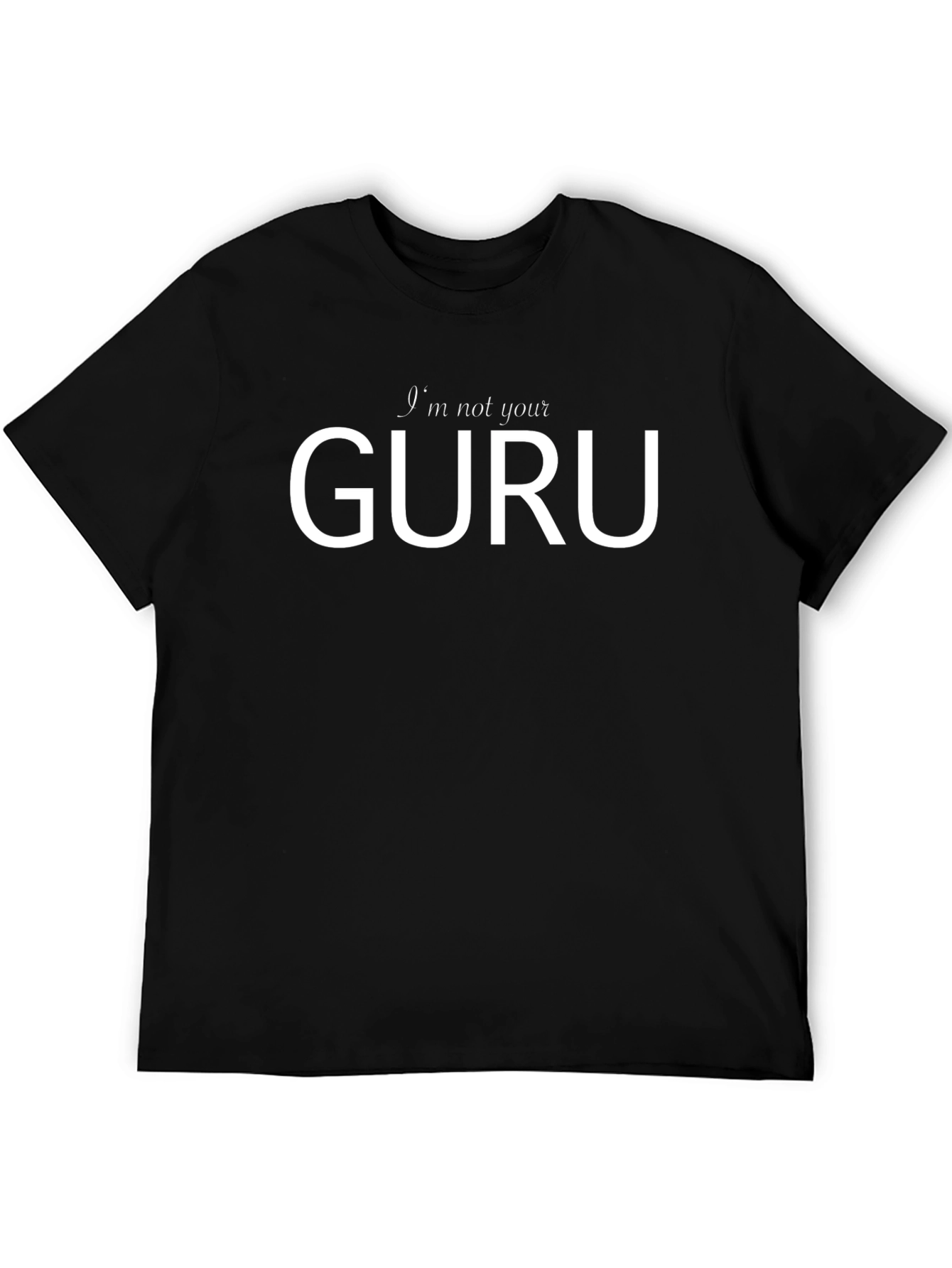 Im Not Your Guru Black T-Shirt