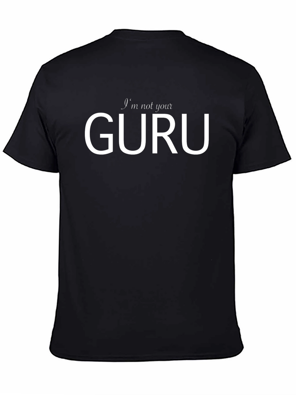 Im Not Your Guru Black T-Shirt