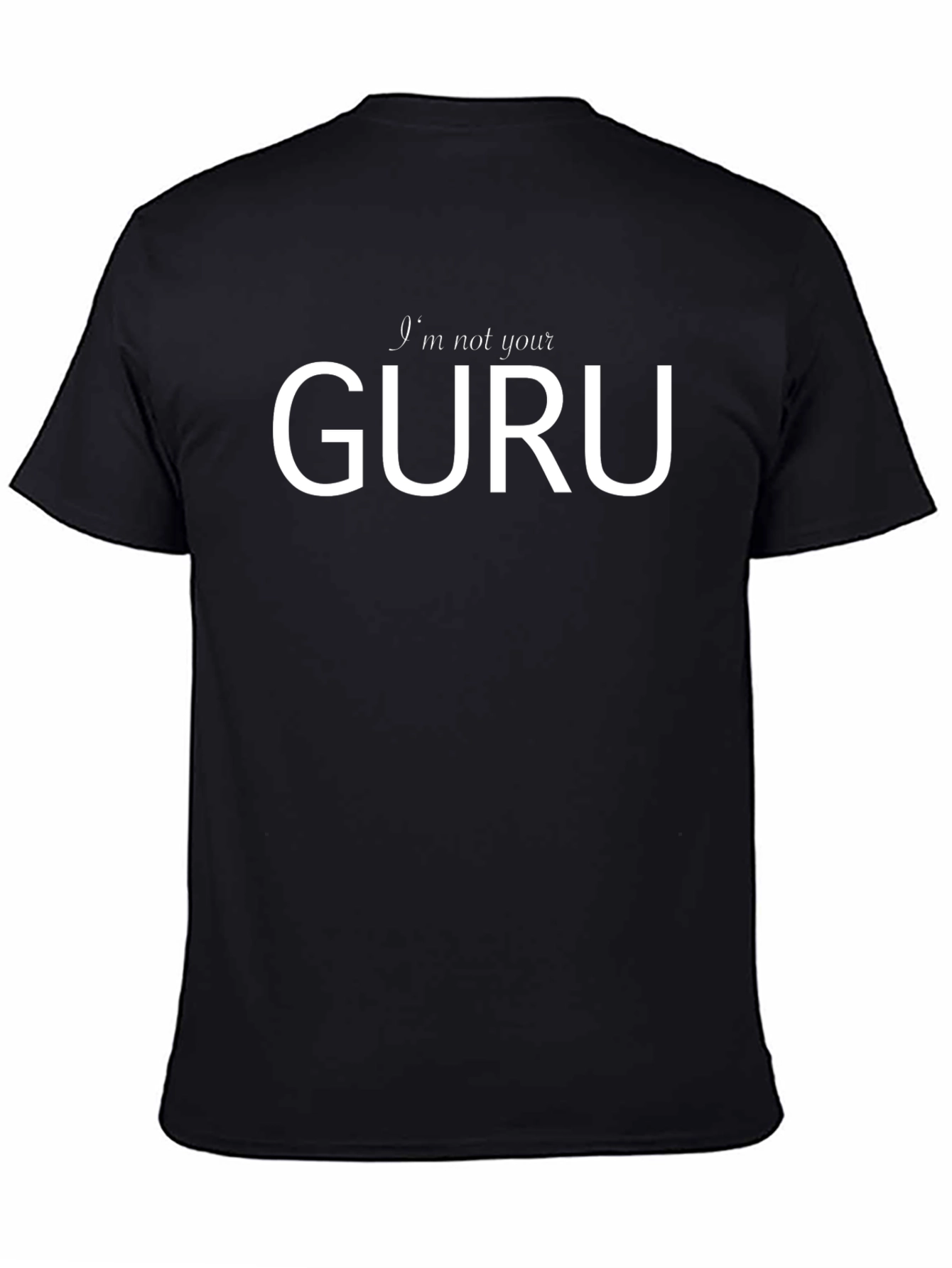 Im Not Your Guru Black T-Shirt