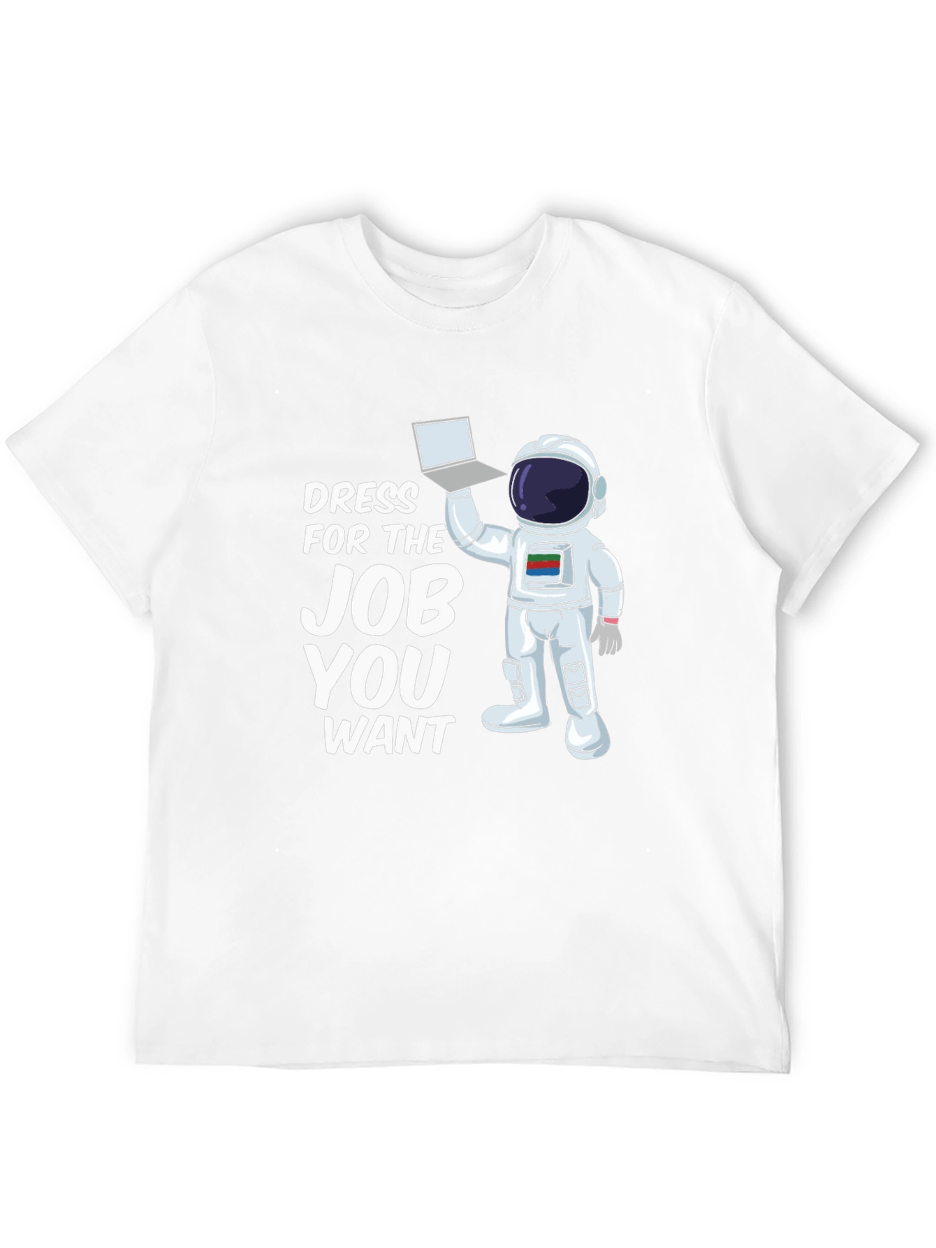 Dress For The Job You Want Astronaut T-Shirt