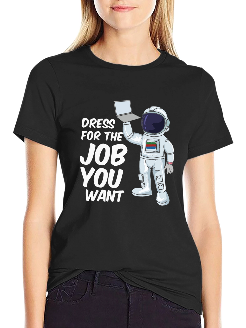 Dress For The Job You Want Astronaut T-Shirt