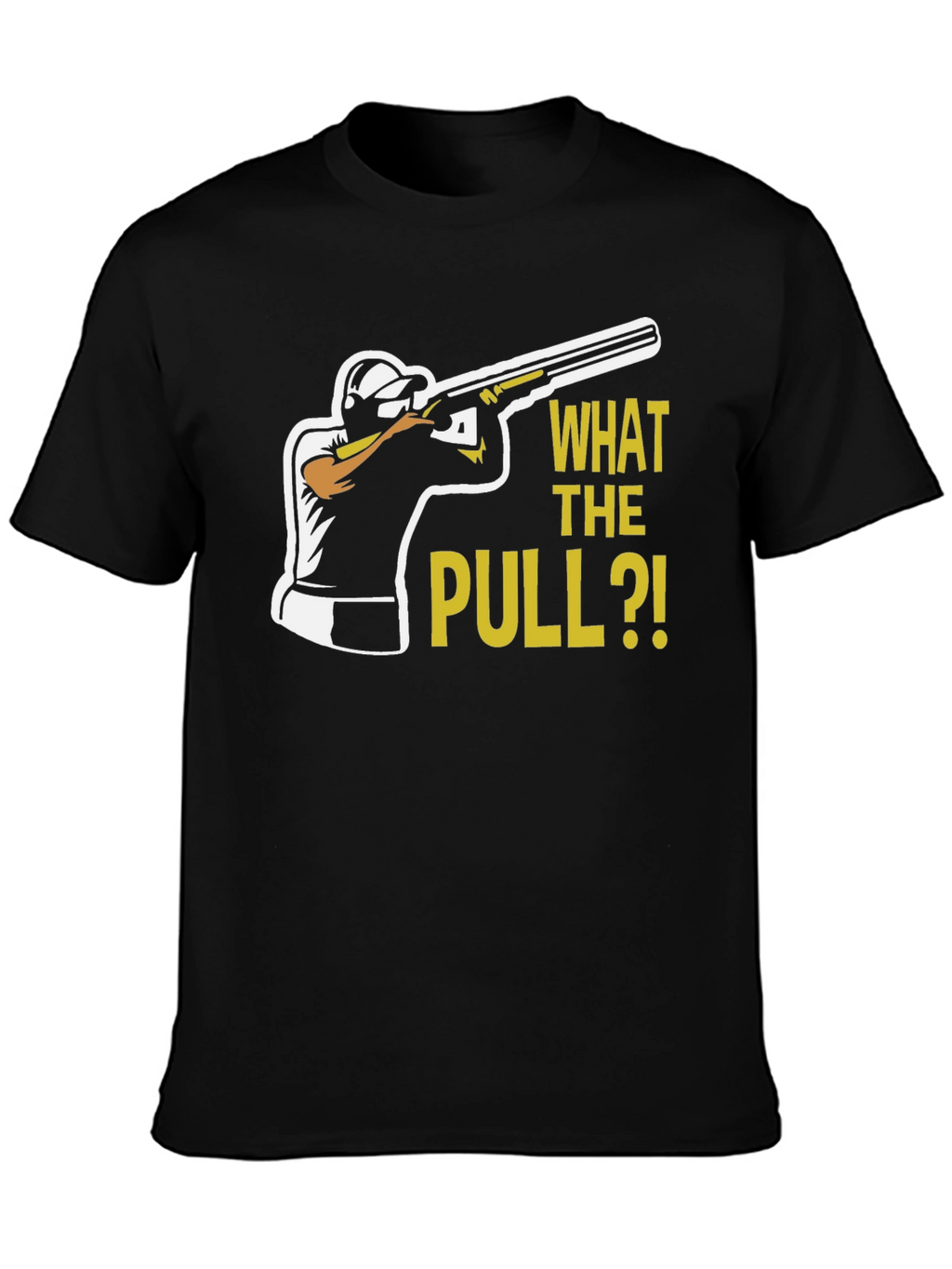 What The Pull T-Shirt - Clay Pigeon Shooting Tee