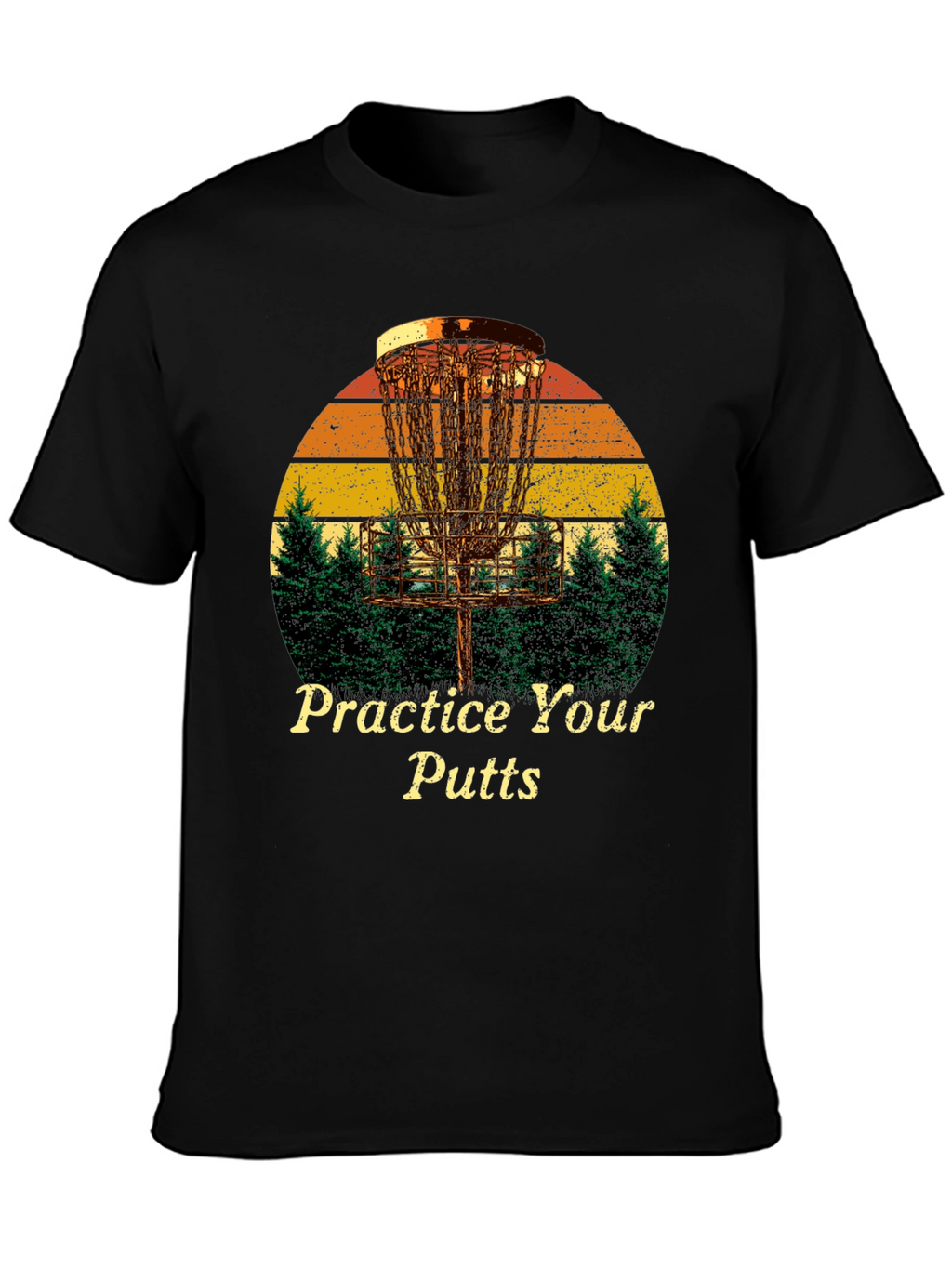 Practice Your Putts Disc Golf T-Shirt