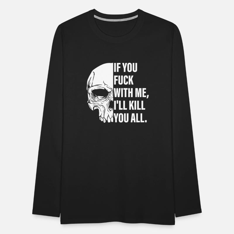 If You Fuck With Me, I'll K1ll You All