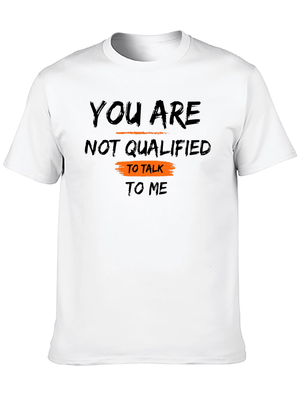 Unqualified to Talk to Me Graphic Tee