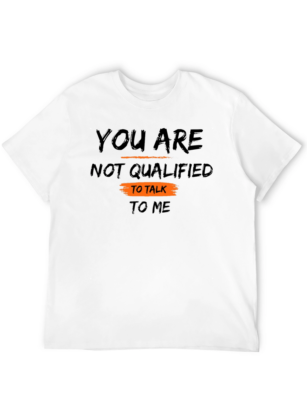 Unqualified to Talk to Me Graphic Tee