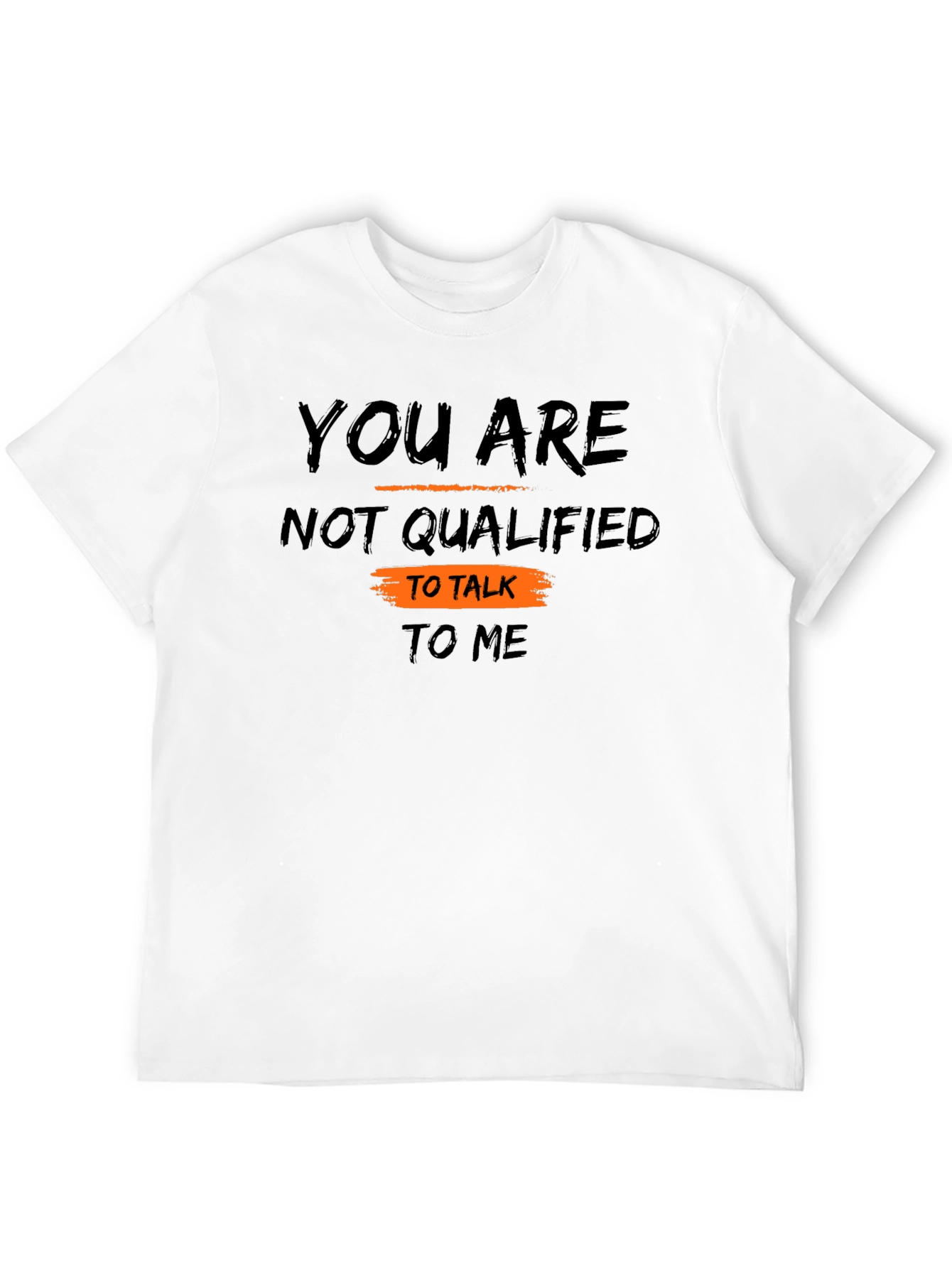 Unqualified to Talk to Me Graphic Tee