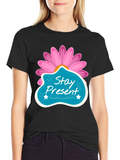 Stay Present T-Shirt - Floral Design