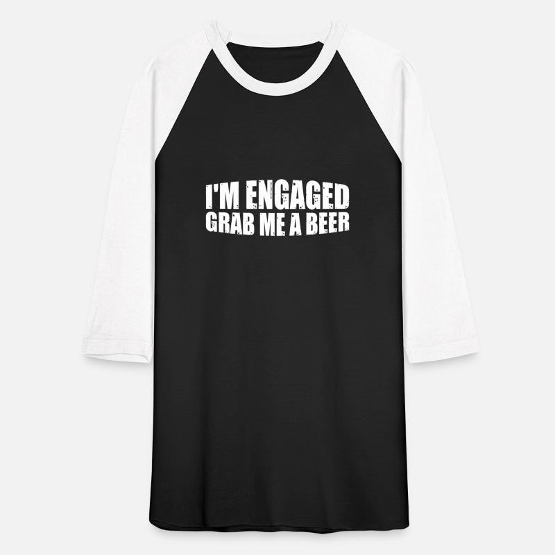 I'm Engaged Grab Me A Beer 8