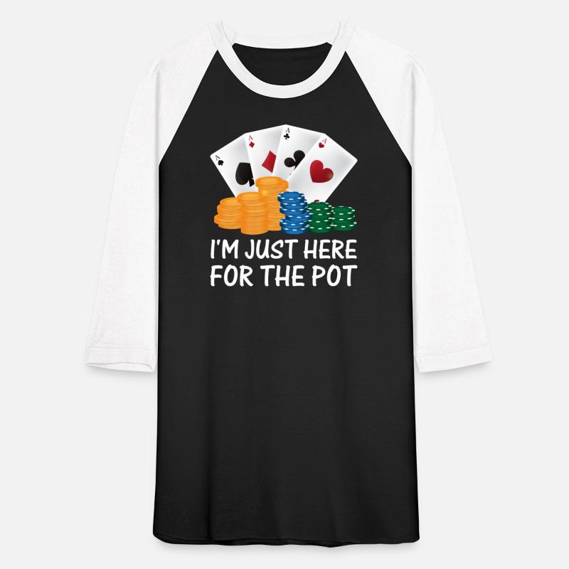 I'm Just Here For The Pot Poker