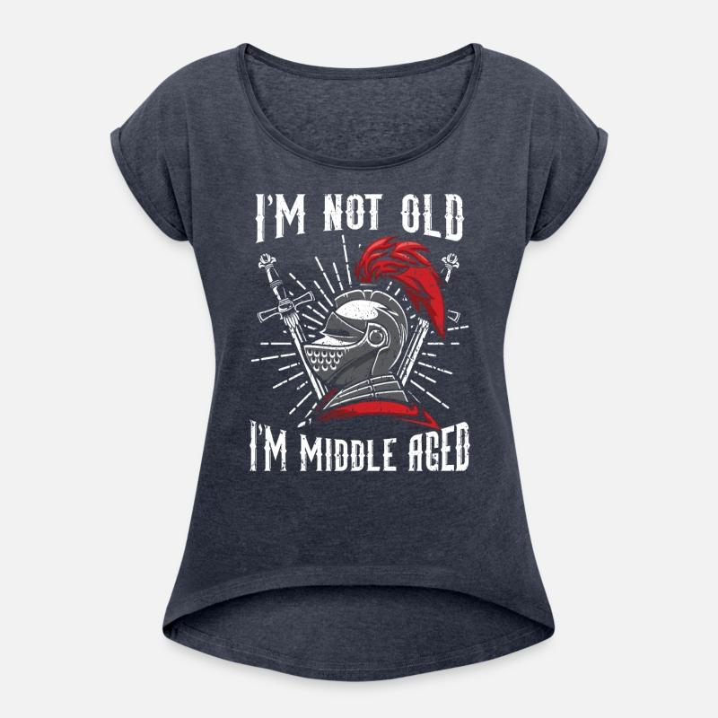 I'm Not Old I'm Middle Aged Knight Knighthood