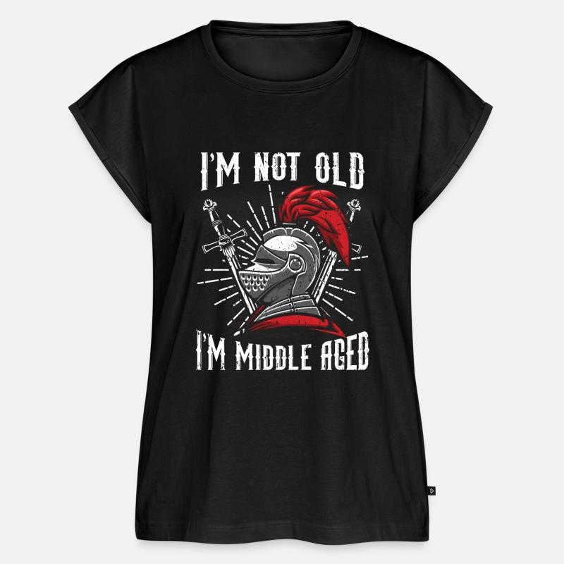 I'm Not Old I'm Middle Aged Knight Knighthood