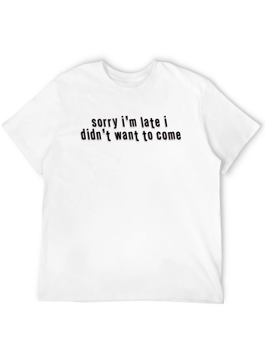 Funny Sorry Im Late Black T-Shirt