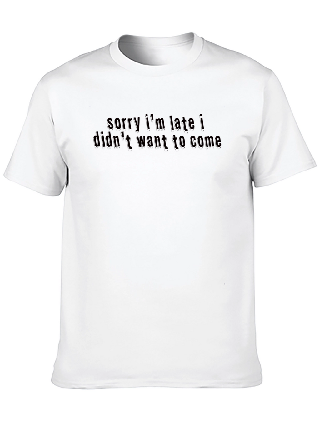 Funny Sorry Im Late Black T-Shirt