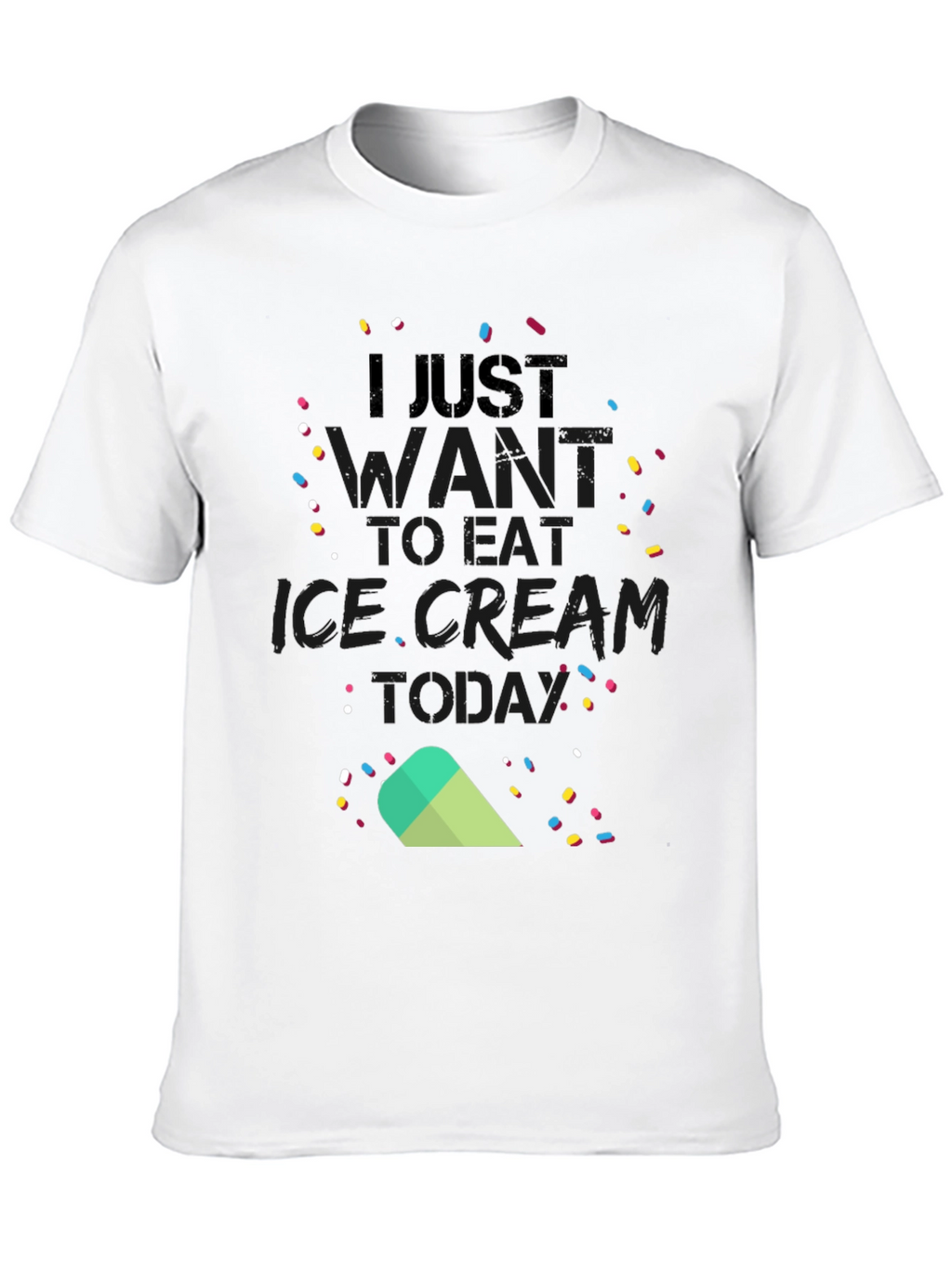 I Just Want to Eat Ice Cream Today T-Shirt