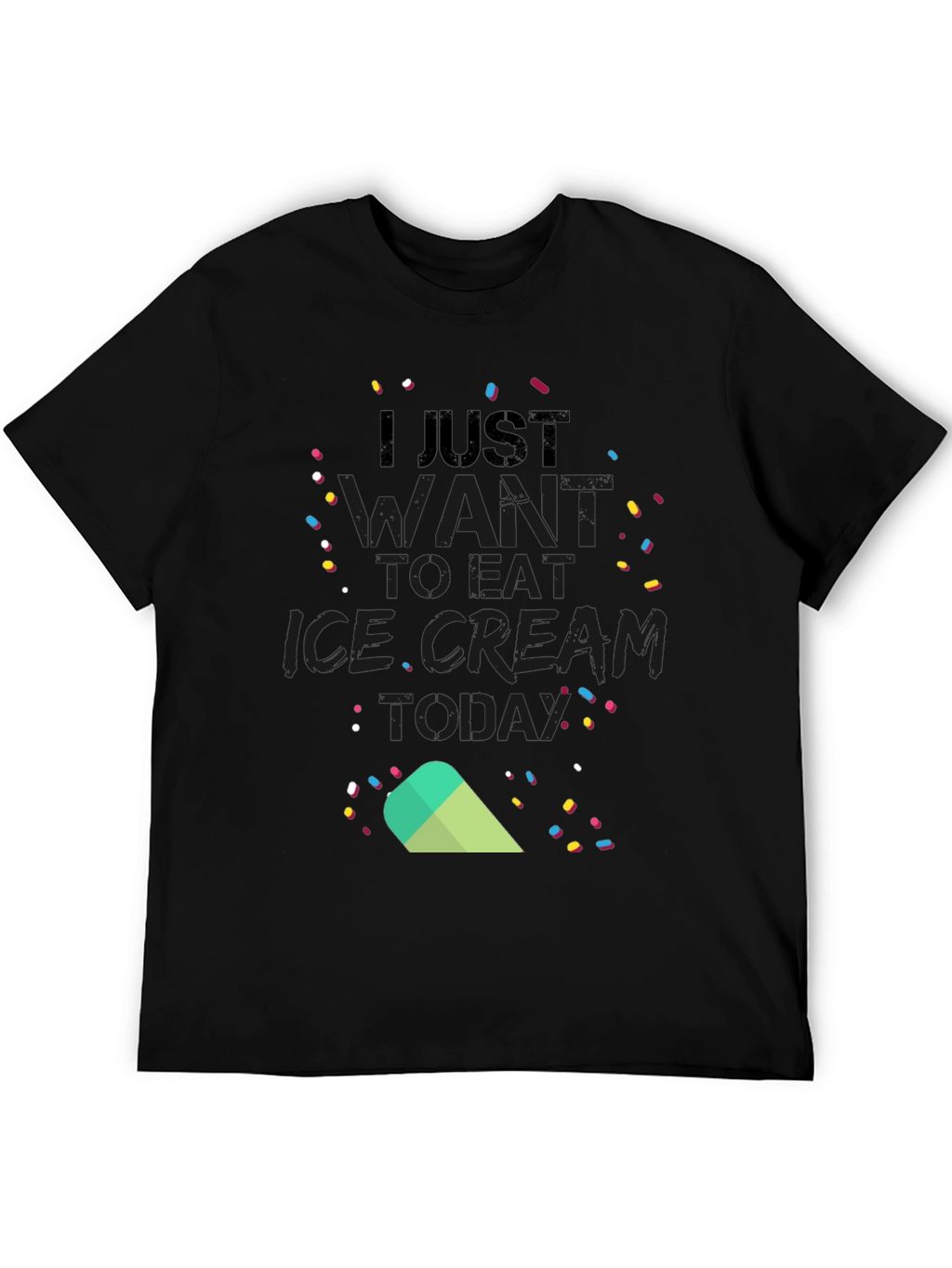 I Just Want to Eat Ice Cream Today T-Shirt
