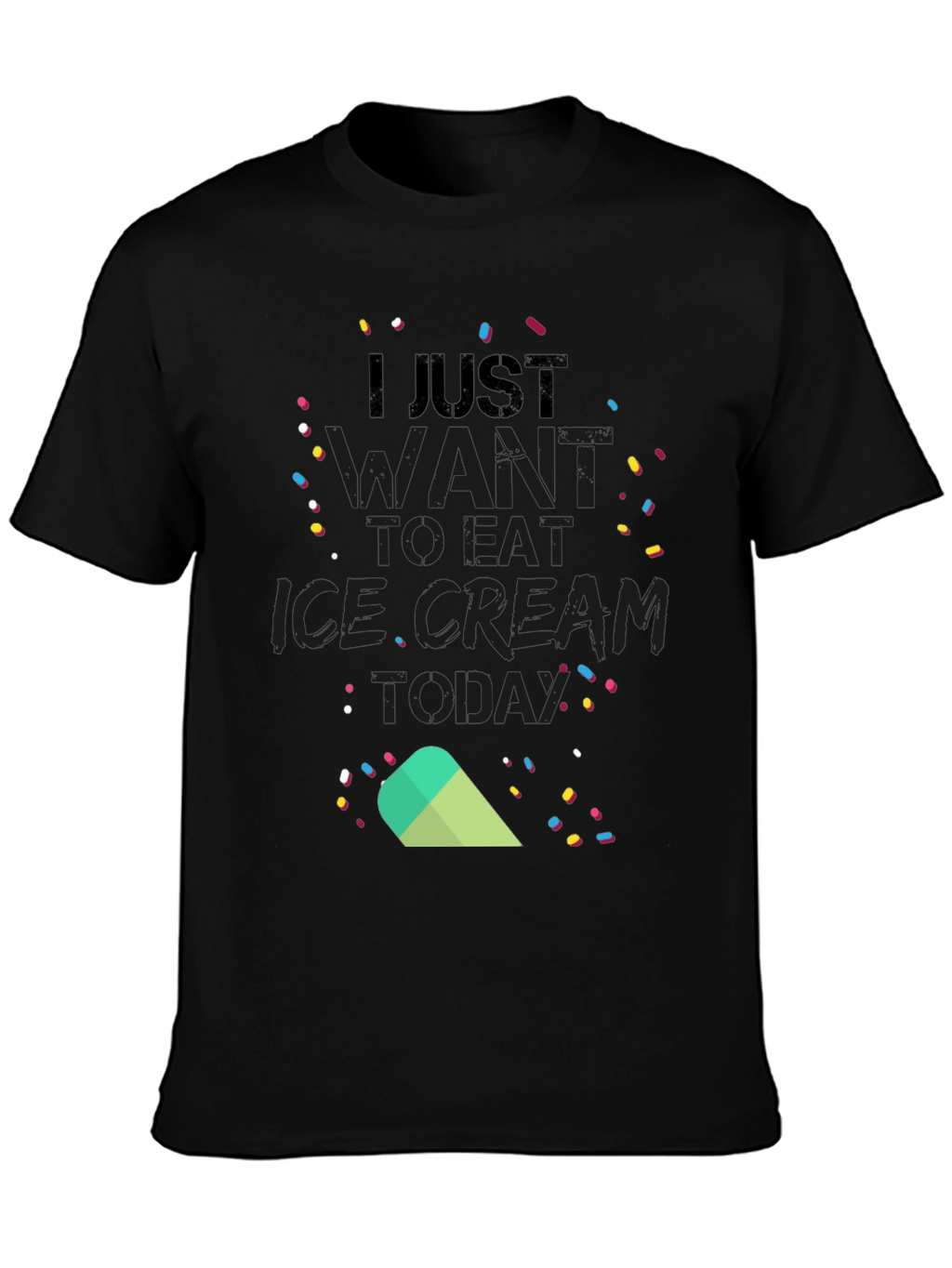 I Just Want to Eat Ice Cream Today T-Shirt