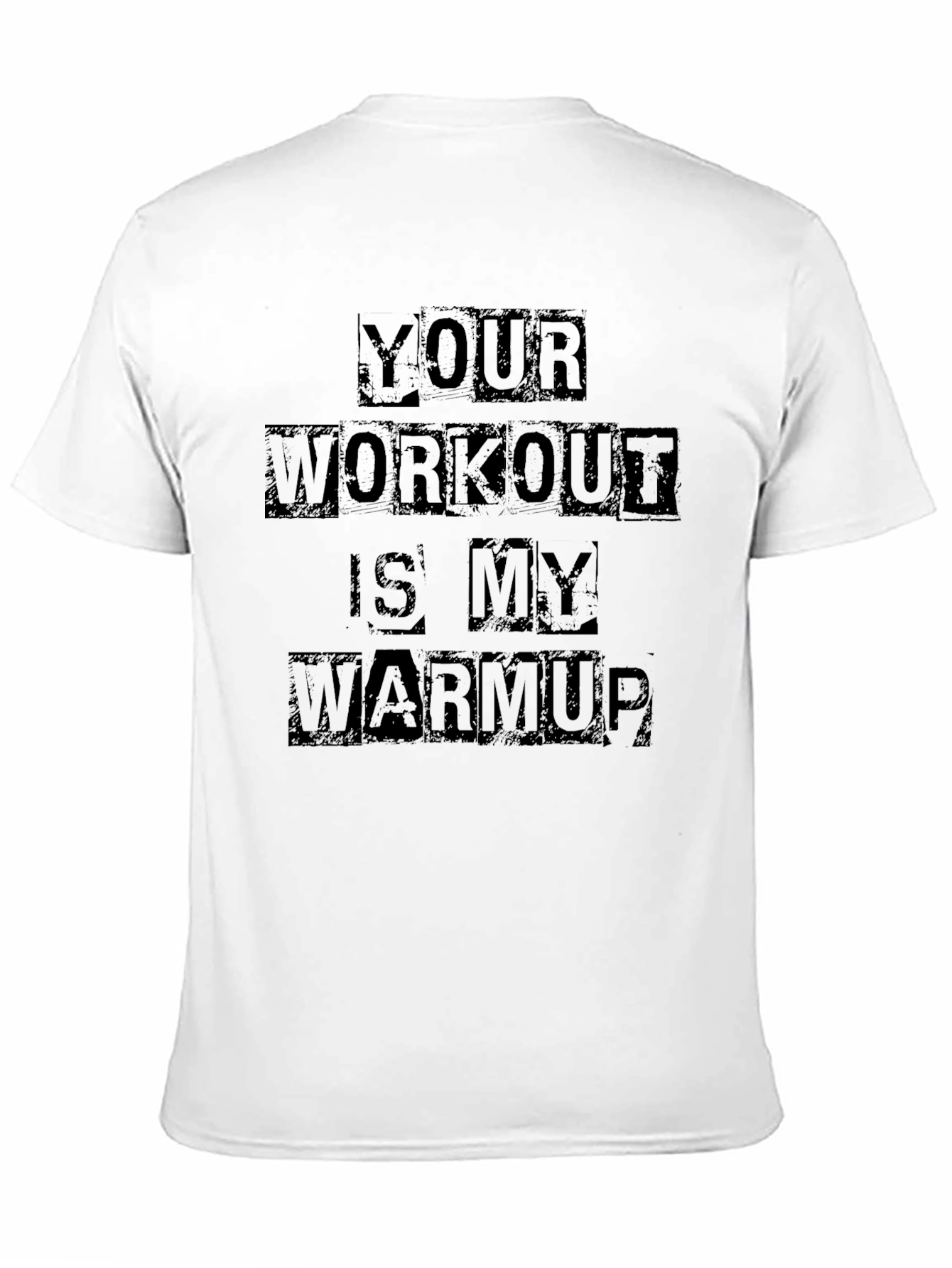 Workout Motivation Tee - Your Warmup T-Shirt