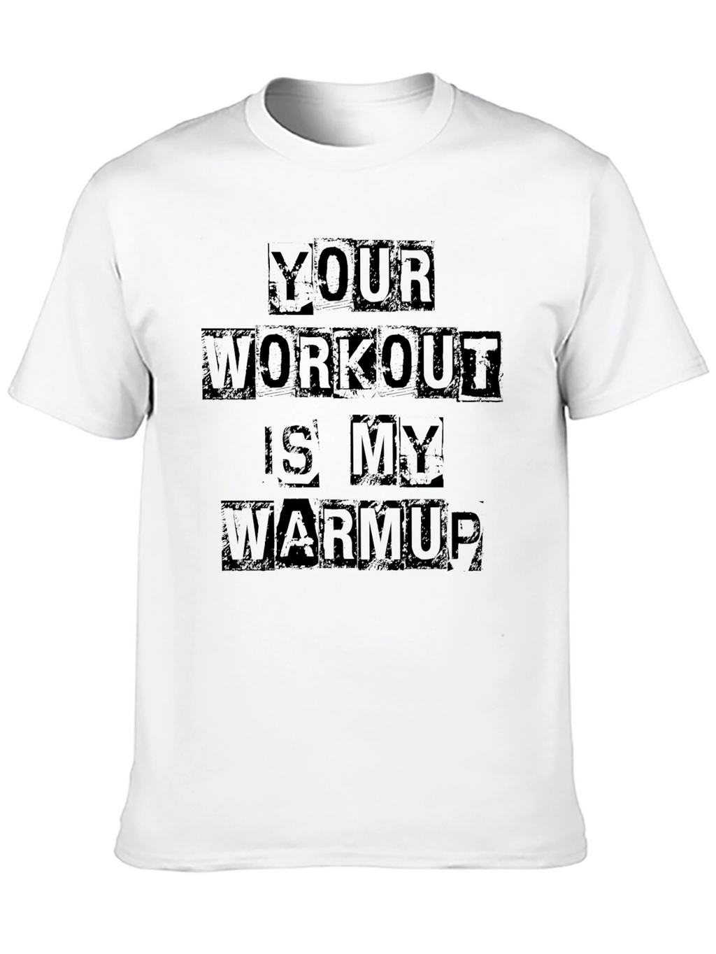 Workout Motivation Tee - Your Warmup T-Shirt