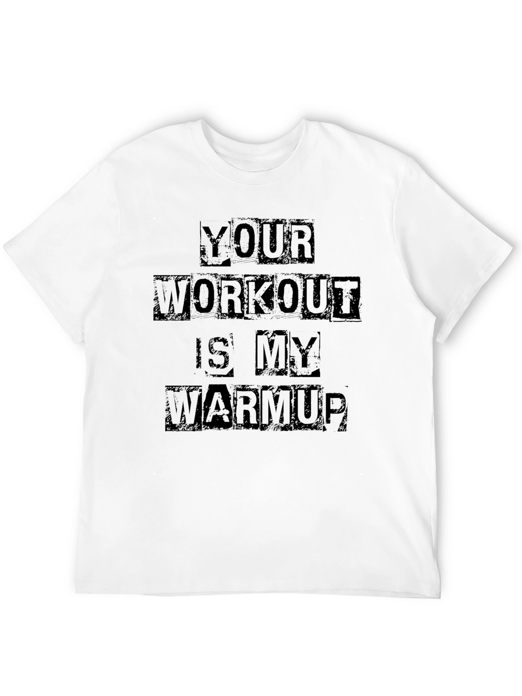 Workout Motivation Tee - Your Warmup T-Shirt