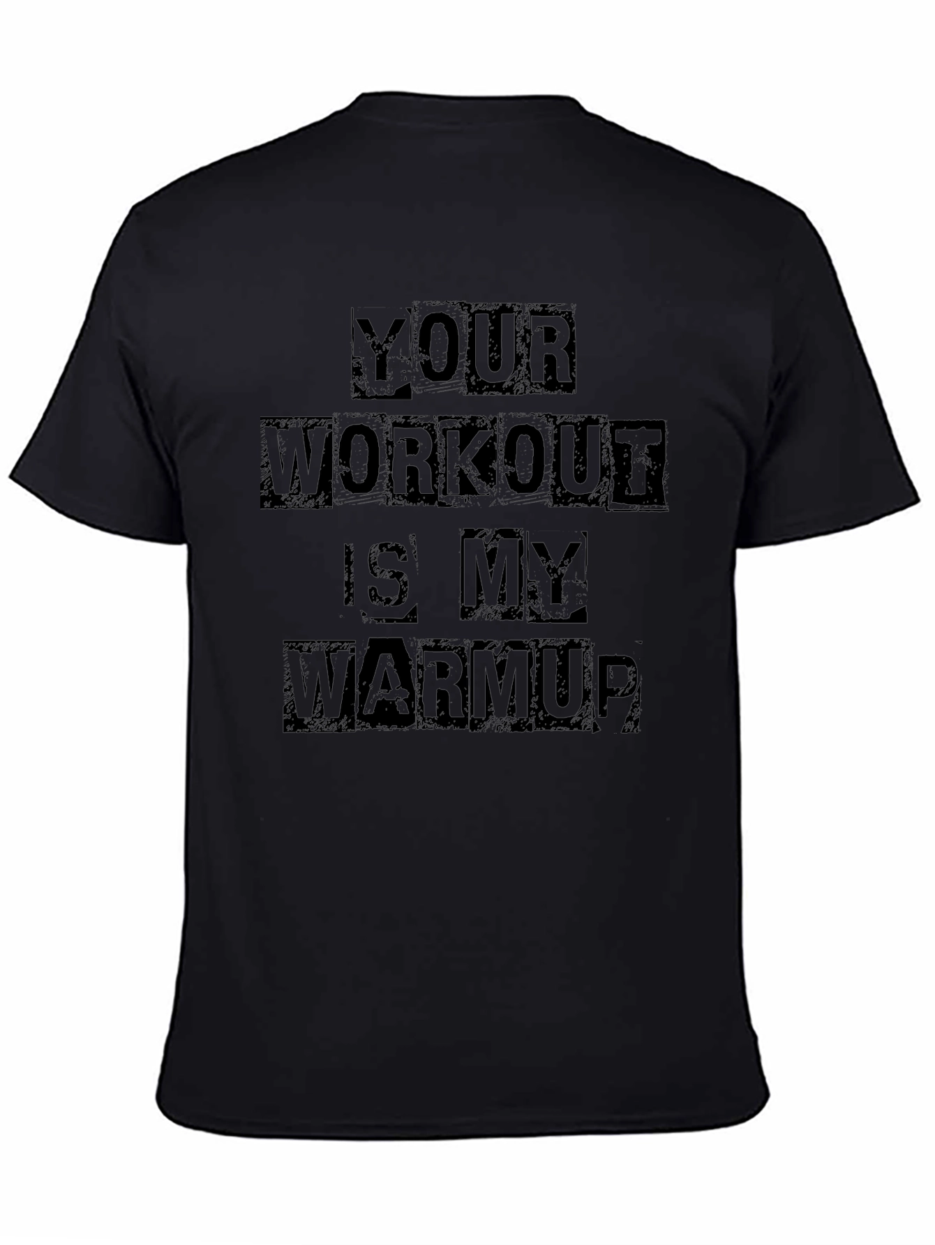Workout Motivation Tee - Your Warmup T-Shirt