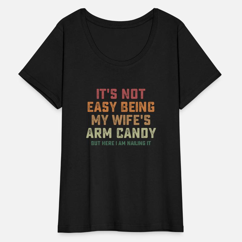 It s Not Easy Being My Wife s Arm Candy Here I Am