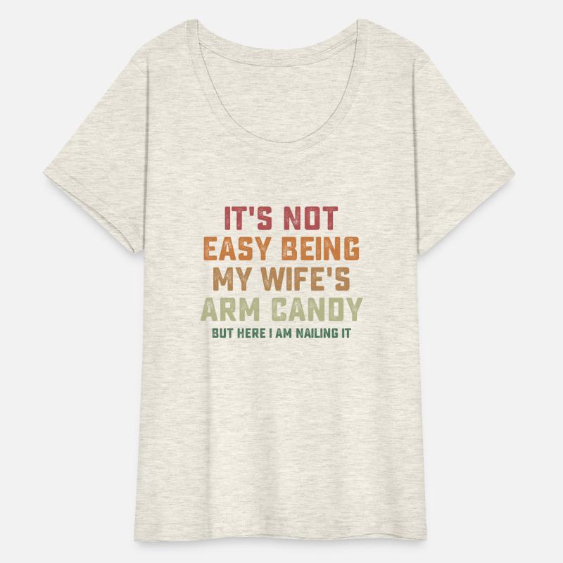 It s Not Easy Being My Wife s Arm Candy Here I Am