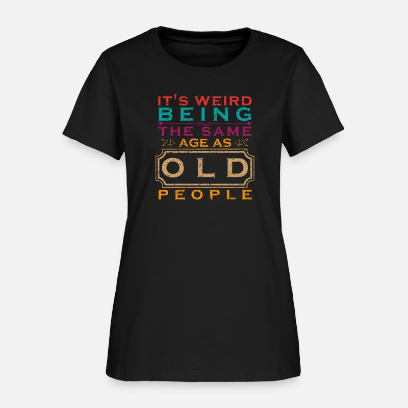 it's weird being the same age as old people