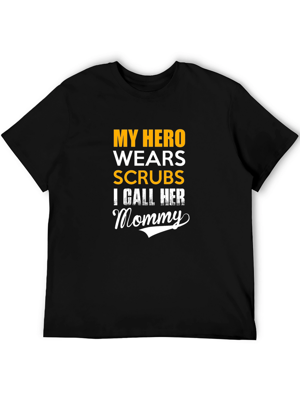 My Hero Wears Scrubs T-Shirt